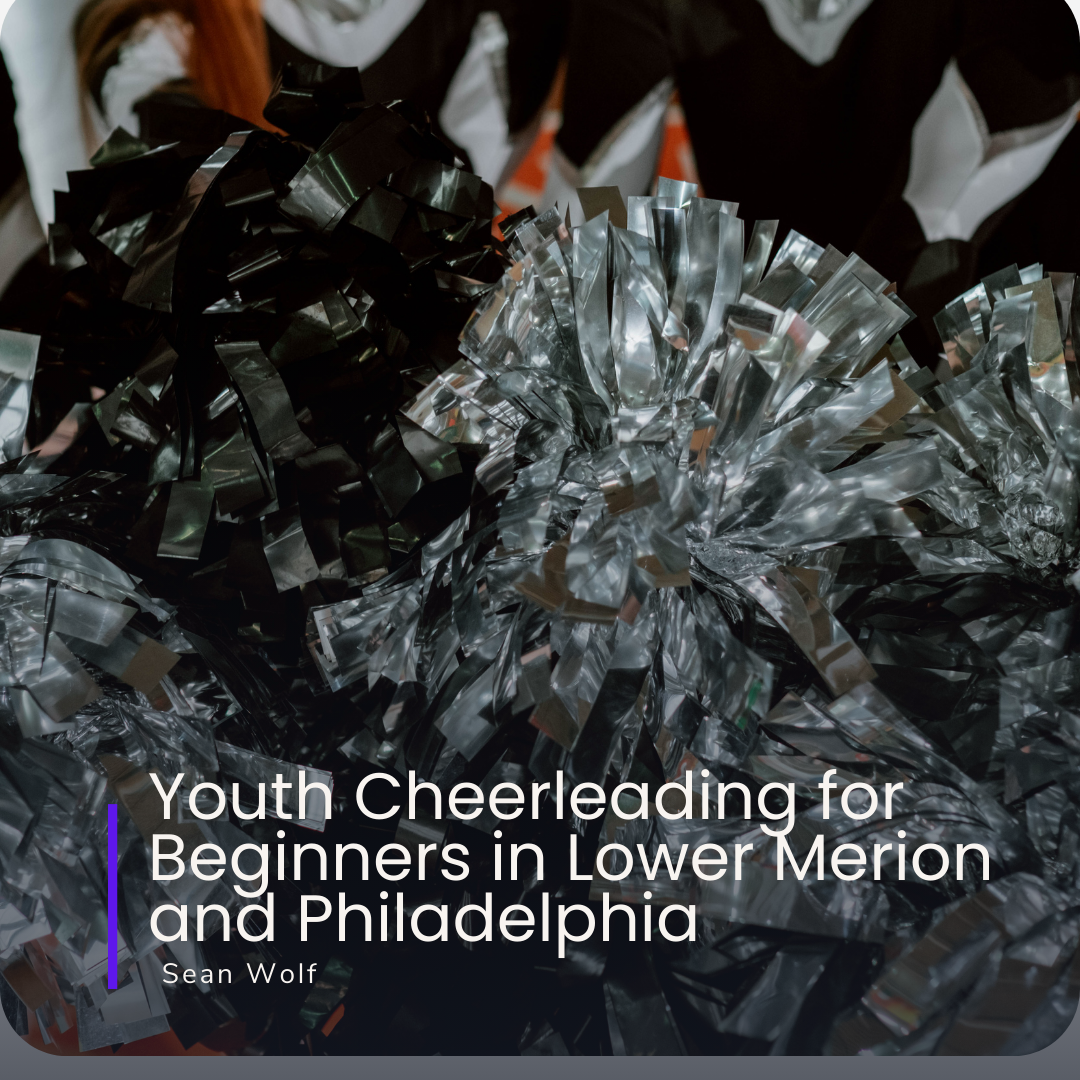 Youth Cheerleading for Beginners in Lower Merion and Philadelphia Blog Article Post